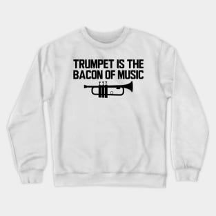 Trumpet is bacon of music Crewneck Sweatshirt